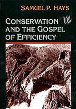 Paperback Conservation And The Gospel Of Efficiency: The Progressive Conservation Movement, 1890-1920 Book