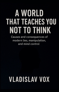 Paperback A World That Teaches You Not to Think Book