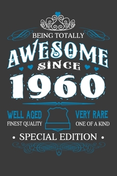 Paperback Being Totally Awesome Since 1960: Lined Notebook / Journal Perfect Birthday Gift Book
