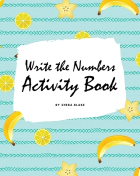 Write the Numbers (1-10) Activity Book for Children (8x10 Coloring Book / Activity Book)