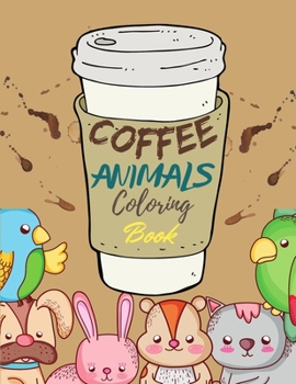 Paperback Coffee Animals Coloring Book: A Fun Coloring Gift Book for Coffee Lovers & Adults Relaxation with Stress Relieving Animal Designs Book