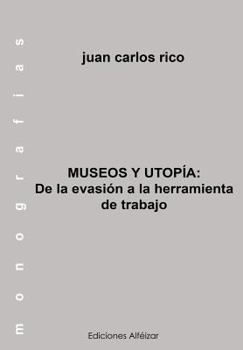 Paperback Museo y Utop?a: De la Evasi?n a la Herramienta de Trabajo [Spanish] Book