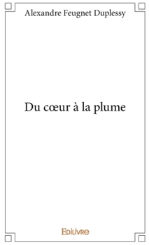 Paperback Du coeur à la plume [French] Book