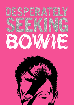 Hardcover Desperately Seeking Bowie Book