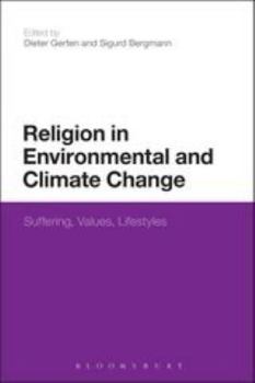 Religion in Environmental and Climate Change: Suffering, Values, Lifestyles