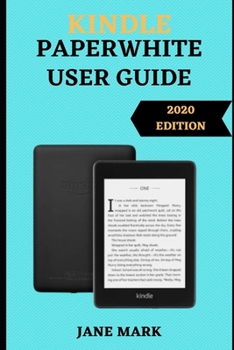 Paperback Kindle Paperwhite User Guide: The Step By Step Complete And Ultimate Manual On How To Setup, Manage Your Kindle Paperwhite(E-Reader) With Easy Tips Book