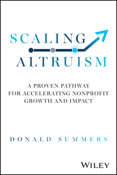 Hardcover Scaling Altruism: A Proven Pathway for Accelerating Nonprofit Growth and Impact Book