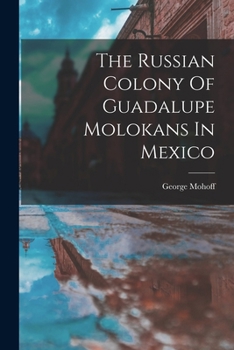Paperback The Russian Colony Of Guadalupe Molokans In Mexico Book