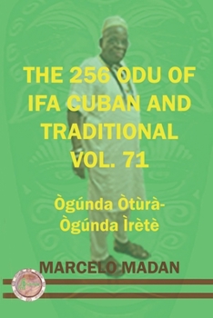 Paperback The 256 Odu of Ifa Cuban and Traditionl Vol. 71 Ogunda Otura-Ogunga Irete Book