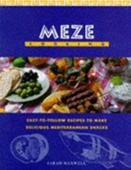 Paperback MEZE COOKING: EASY TO FOLLOW RECIPES TO MAKE DELICIOUS MEDITERRANEAN SNACKS Book