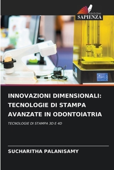 Innovazioni Dimensionali: Tecnologie Di Stampa Avanzate in Odontoiatria (Italian Edition)