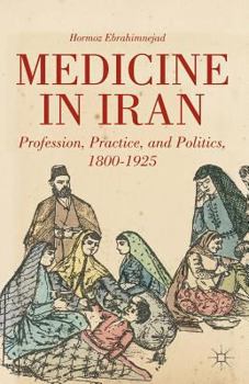 Paperback Medicine in Iran: Profession, Practice and Politics, 1800-1925 Book