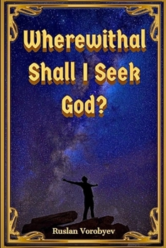 Paperback Wherewithal Shall I Seek God? Book