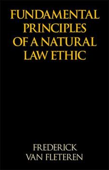 Paperback Fundamental Principles of a Natural Law Ethic Book
