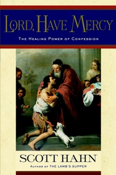 Hardcover Lord, Have Mercy: The Healing Power of Confession Book