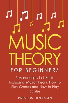 Music Theory: For Beginners - Bundle - The Only 3 Books You Need to Learn Music Theory Worksheets, Chord Theory and Scale Theory Today