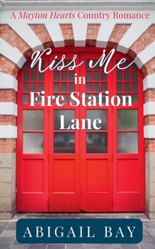 Kiss Me in Fire Station Lane (Mayton Hearts)