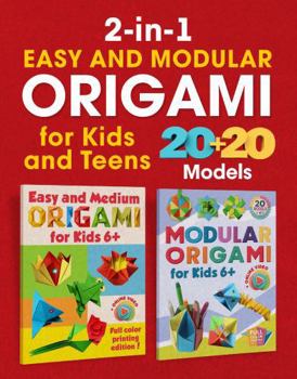 2-in-1 Easy and Modular Origami for Kids and Teens: Full Color Printing. 20 + 20 Models. Online Video