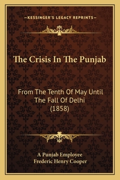 The Crisis In The Punjab: From The Tenth Of May Until The Fall Of Delhi