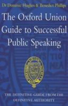 Paperback The Oxford Union Guide to Successful Public Speaking Book