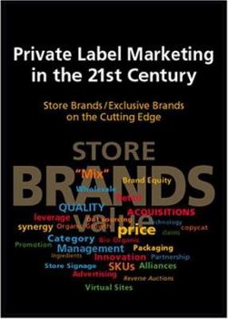 Hardcover Private Label Marketing in the 21st Century: Store Brands/Exclusive Brands on the Cutting Edge Book
