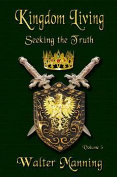 Paperback Kingdom Living, Volume 3: Seeking the Truth Book