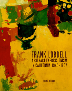 Hardcover Frank Lobdell: Abstract Expressionism in California, 1945-1967 Book