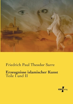 Paperback Erzeugnisse islamischer Kunst: Teile I und II [German] Book