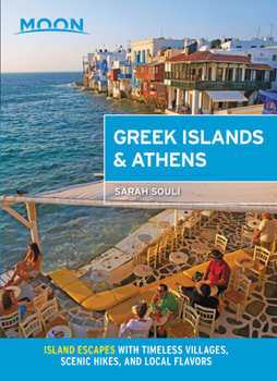 Paperback Moon Greek Islands & Athens: Island Escapes with Timeless Villages, Scenic Hikes, and Local Flavors Book