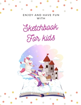 Paperback Enjoy and Have Fun with Sketchbook for kids: 8.5X11 inches notebook, blank page journal, 100 pages plank paper for sketcher, kids, boys, girls, men, w Book