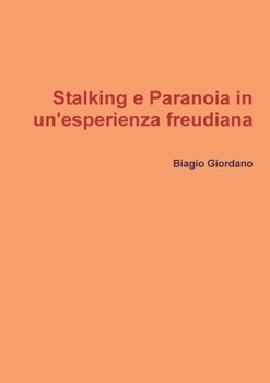Paperback Stalking e Paranoia in un'esperienza freudiana [Italian] Book