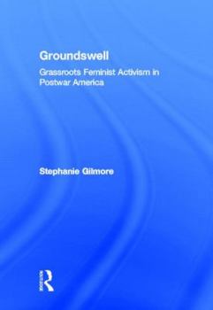 Hardcover Groundswell: Grassroots Feminist Activism in Postwar America Book