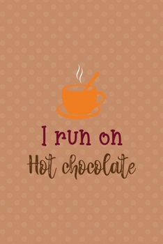 Paperback I Run On Hot Chocolate: All Purpose 6x9 Blank Lined Notebook Journal Way Better Than A Card Trendy Unique Gift Coral Points Hot Chocolate Book