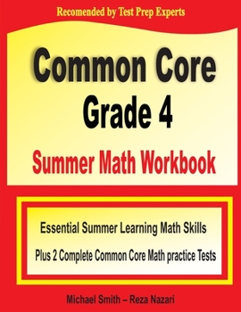 Paperback Common Core Grade 4 Summer Math Workbook: Essential Summer Learning Math Skills plus Two Complete Common Core Math Practice Tests Book