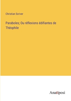 Paperback Paraboles; Ou réflexions édifiantes de Théophile [French] Book