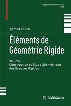 Hardcover Éléments de Géométrie Rigide: Volume I. Construction Et Étude Géométrique Des Espaces Rigides [French] Book
