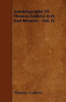 Paperback Autobiography Of Thomas Guthrie D.D. And Memoir - Vol. II. Book