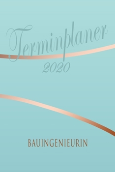 Paperback Bauingenieurin - Planer 2020: Terminplaner f?r Bauingenieurin - Organizer f?r 2020, Businessplaner, Berufskalender, Arbeitsplaner, Aufgabenplaner [German] Book