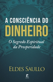 Paperback A Consciência do Dinheiro: O Segredo Espiritual da Prosperidade [Portuguese] Book