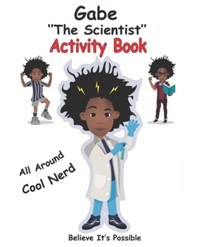 Paperback Gabe the Scientist Activity Book: Believe It's Possible Book