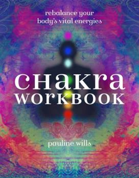 Paperback Chakra Workbook: Rebalance Your Body's Vital Energies Book