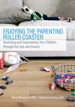 Paperback Enjoying the Parenting Roller Coaster: Nurturing and Empowering Your Children Through the Ups and Downs Book