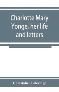 Charlotte Mary Yonge: Her Life And Letters