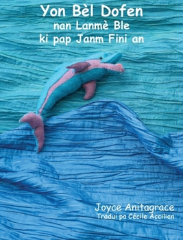 Hardcover Yon Bèl Dofen nan Lanmè Ble ki pap Janm Fini an [Haitian French Creole] Book