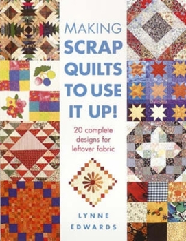 Paperback Making Scrap Quilts to Use It Up!: 20 Complete Designs for Leftover Fabric Book