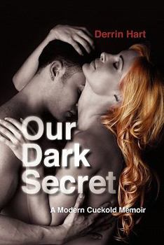 Paperback Our Dark Secret: A Modern Cuckold Memoir Book