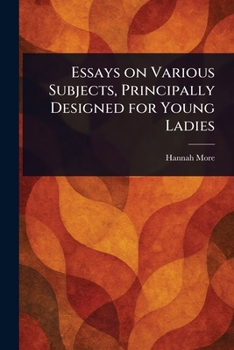 Essays on Various Subjects, Principally Designed for Young Ladies