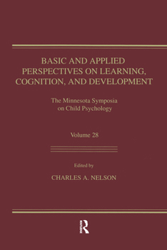 Paperback Basic and Applied Perspectives on Learning, Cognition, and Development: The Minnesota Symposia on Child Psychology, Volume 28 Book