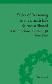 Paperback Styles of Reasoning in the British Life Sciences: Shared Assumptions, 1820-1858 Book