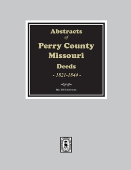 Paperback Abstracts of Perry County, Missouri Deeds, 1821-1844 Book